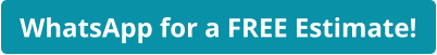 WhatsApp for a FREE Estimate!