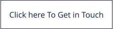 Click here To Get in Touch